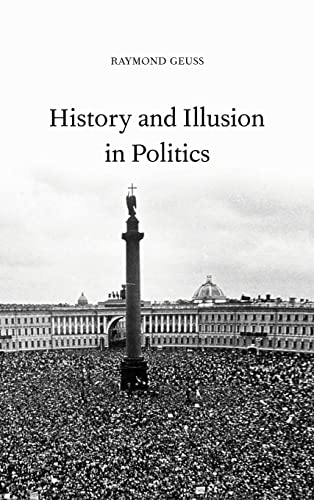 History and Illusion in Politics - Geuss, Raymond