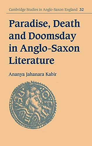 Paradise, Death and Doomsday in Anglo-Saxon Literature (Cambridge Studies in Anglo-Saxon England, Series Number 32) - Kabir, Ananya Jahanara