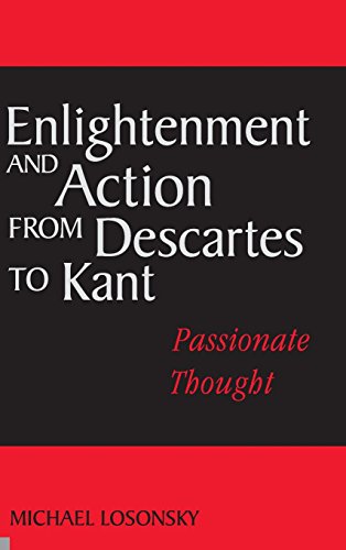 9780521806121: Enlightenment and Action from Descartes to Kant: Passionate Thought