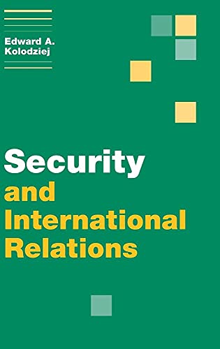 Security and International Relations - Kolodziej, Edward A.