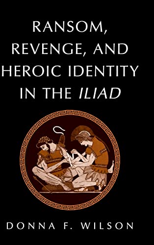 Beispielbild fr Ransom, Revenge, and Heroic Identity in the Iliad zum Verkauf von AwesomeBooks