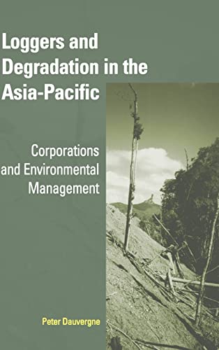 Beispielbild fr Loggers and Degradation in the Asia-Pacific: Corporations and Environmental Management (Cambridge Asia-Pacific Studies) zum Verkauf von Sequitur Books
