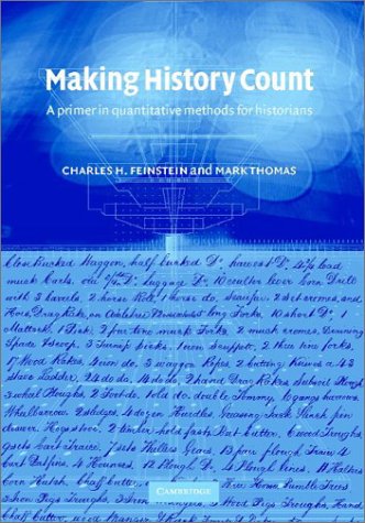 Making History Count : A Primer in Quantitative Methods for Historians - Thomas, Mark, Feinstein, Charles H.