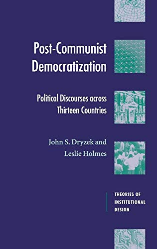 Imagen de archivo de Post-Communist Democratization: Political Discourses Across Thirteen Countries (Theories of Institutional Design) a la venta por Powell's Bookstores Chicago, ABAA