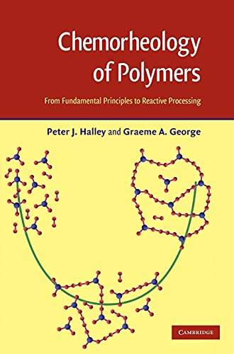 9780521807197: Chemorheology of Polymers: From Fundamental Principles to Reactive Processing