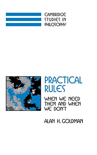 9780521807296: Practical Rules: When We Need Them and When We Don't (Cambridge Studies in Philosophy)