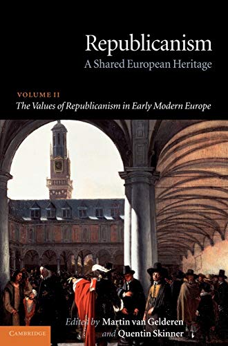 Stock image for Republicanism - A Shared European Heritage Volume II - The Values of Republicanism in Early Modern Europe for sale by Edinburgh Books