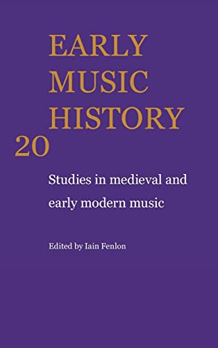 Early Music History: Volume 20: Studies in Medieval and Early Modern Music