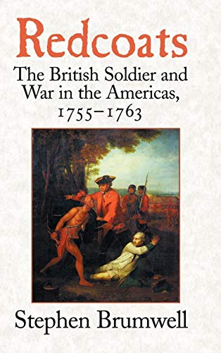 Stock image for Redcoats : The British Soldier and War in the Americas, 1755-1763 for sale by Better World Books