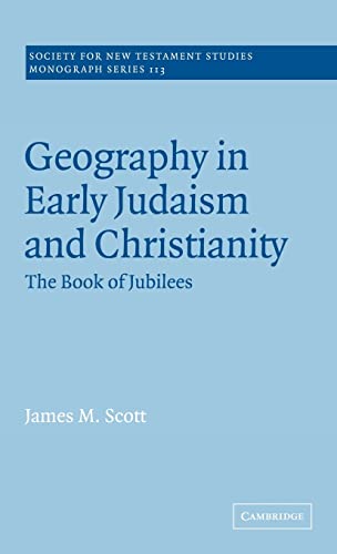Geography in Early Judaism and Christianity: The Book of Jubilees (Society for New Testment Studi...