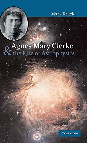 Stock image for Agnes Mary Clerke and the Rise of Astrophysics for sale by THE SAINT BOOKSTORE