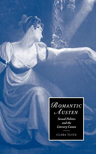 9780521808590: Romantic Austen: Sexual Politics and the Literary Canon: 49 (Cambridge Studies in Romanticism, Series Number 49)