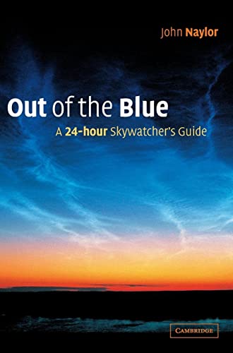 Imagen de archivo de Out of the Blue: A 24-Hour Skywatcher's Guide a la venta por More Than Words