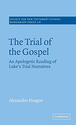 9780521809481: The Trial of the Gospel: An Apologetic Reading of Luke's Trial Narratives: 116 (Society for New Testament Studies Monograph Series, Series Number 116)