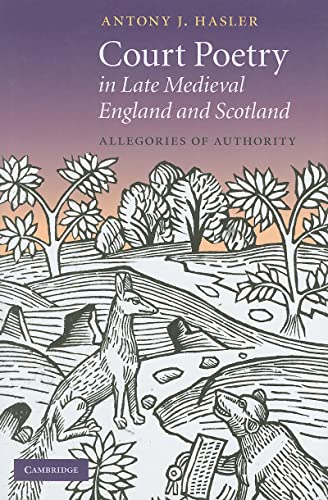 Beispielbild fr Court Poetry in Late Medieval England and Scotland: Allegories of Authority zum Verkauf von Allen Williams Books