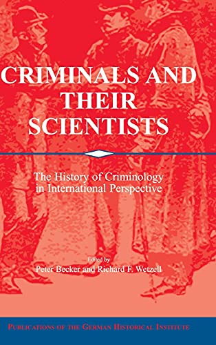 Stock image for Criminals and their Scientists: The History of Criminology in International Perspective (Publications of the German Historical Institute) for sale by HPB-Red