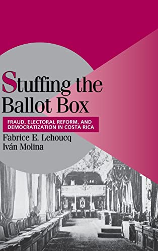 Imagen de archivo de Stuffing the Ballot Box: Fraud, Electoral Reform, and Democratization in Costa Rica a la venta por Revaluation Books