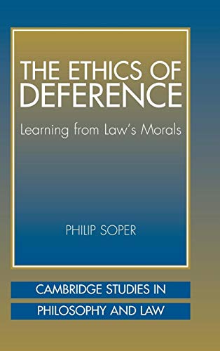 Imagen de archivo de The Ethics of Deference: Learning from Law's Morals (Cambridge Studies in Philosophy and Law) a la venta por Midtown Scholar Bookstore