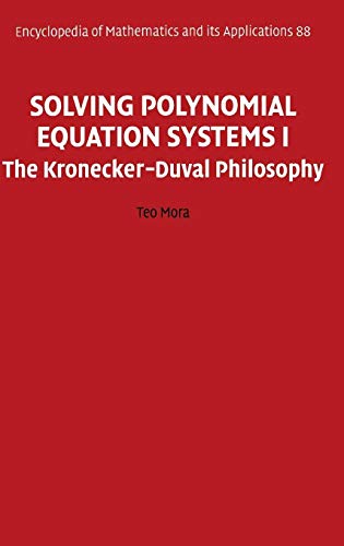 Stock image for Solving Polynomial Equation Systems I: The Kronecker-Duval Philosophy (Encyclopedia of Mathematics and its Applications, Band 88). for sale by Antiquariat Bernhardt