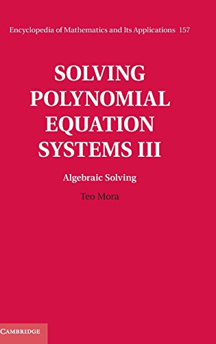 Stock image for Solving Polynomial Equation Systems III: Volume 3, Algebraic Solving (Encyclopedia of Mathematics and its Applications, Series Number 157) for sale by GoldBooks