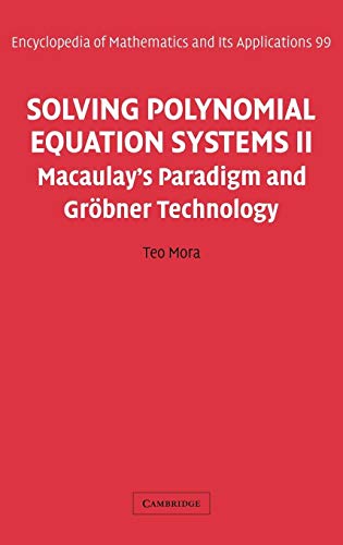 Beispielbild fr Solving Polynomial Equation Systems II: Macaulay s Paradigm and Grbner Technology (Encyclopedia of Mathematics and its Applications, Band 99). zum Verkauf von Antiquariat Bernhardt