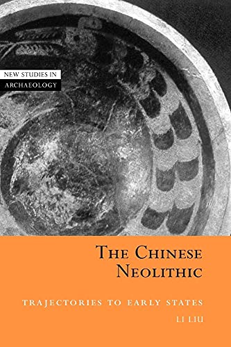9780521811842: The Chinese Neolithic: Trajectories to Early States (New Studies in Archaeology)