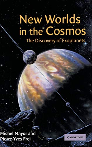 Imagen de archivo de New Worlds in the Cosmos: The Discovery of Exoplanets a la venta por Irish Booksellers