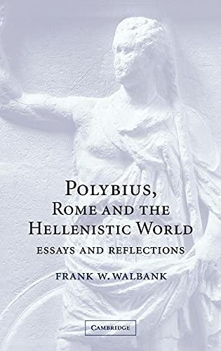 Stock image for Polybius, Rome and the Hellenistic World: Essays and Reflections for sale by AwesomeBooks