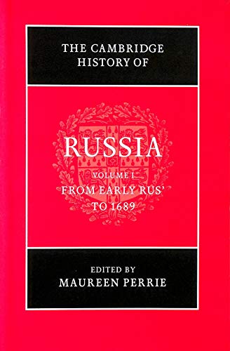 The Cambridge History of Russia: Volume 1, From Early Rus' to 1689 - Perrie, Maureen