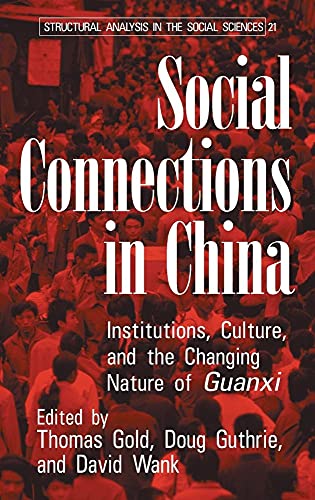9780521812337: Social Connections in China: Institutions, Culture, and the Changing Nature of Guanxi (Structural Analysis in the Social Sciences, Series Number 21)