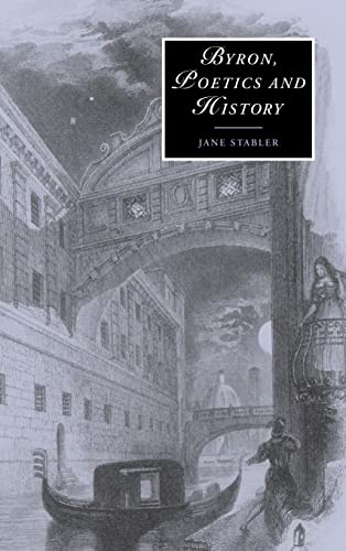 Stock image for Byron, Poetics and History (Cambridge Studies in Romanticism, Series Number 52) for sale by Midtown Scholar Bookstore