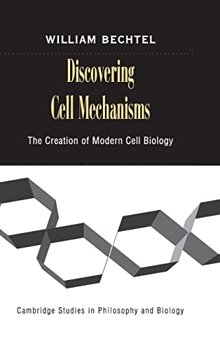 9780521812474: Discovering Cell Mechanisms Hardback: The Creation of Modern Cell Biology (Cambridge Studies in Philosophy and Biology)