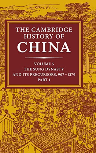 The Cambridge History of China, Volume 5 : The Sung Dynasty and Its Precursors, 907-1279 - Paul Jakov Smith