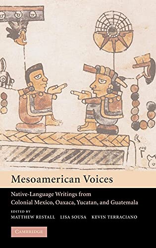 Mesoamerican Voices : Native-Language Writings from Colonial Mexico, Oaxaca, Yucatan, and Guatemala - Matthew Restall