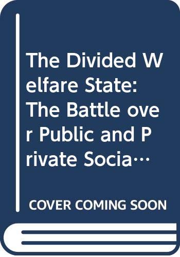 9780521812887: The Divided Welfare State: The Battle over Public and Private Social Benefits in the United States