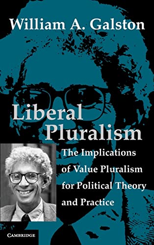 9780521813044: Liberal Pluralism: The Implications of Value Pluralism for Political Theory and Practice