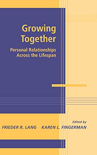 9780521813105: Growing Together Hardback: Personal Relationships across the Life Span (Advances in Personal Relationships)