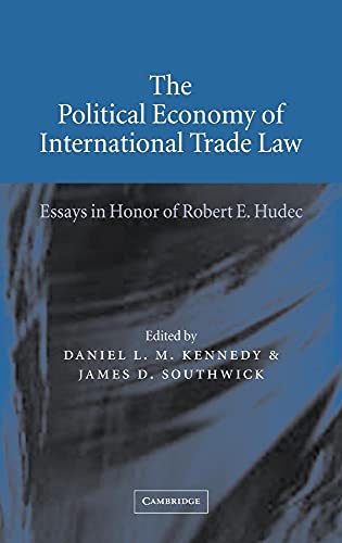 9780521813198: The Political Economy of International Trade Law: Essays in Honor of Robert E. Hudec