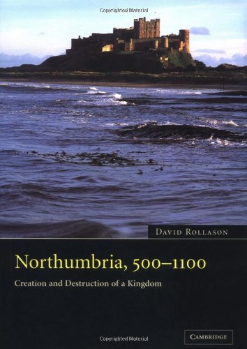 Imagen de archivo de Northumbria, 500?1100: Creation and Destruction of a Kingdom a la venta por PAPER CAVALIER UK