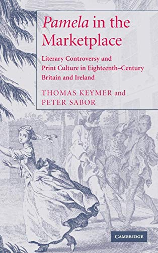 Imagen de archivo de Pamela' in the Marketplace: Literary Controversy and Print Culture in Eighteenth-Century Britain and Ireland a la venta por Benjamin Books