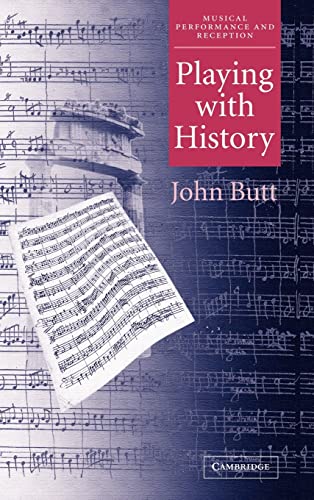 9780521813525: Playing with History Hardback: The Historical Approach to Musical Performance (Musical Performance and Reception)
