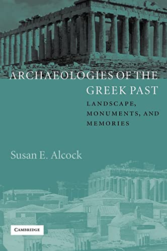 9780521813556: Archaeologies of the Greek Past Hardback: Landscape, Monuments, and Memories (The W. B. Stanford Memorial Lectures)