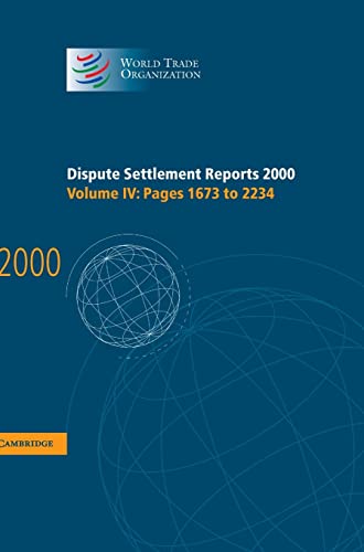 Dispute Settlement Reports 2000: Volume 4, Pages 1673-2234 (World Trade Organization Dispute Settlement Reports) (9780521813785) by World Trade Organization