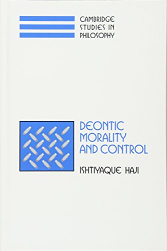 Stock image for Deontic Morality and Control (Cambridge Studies in Philosophy) for sale by Powell's Bookstores Chicago, ABAA