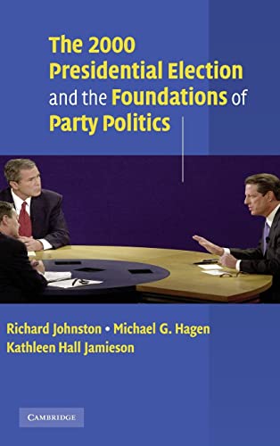 Stock image for The 2000 Presidential Election and the Foundations of Party Politics (Communication, Society & Politics S) for sale by Wonder Book