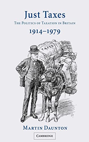 Imagen de archivo de Just taxes; the politics of taxation in Britain, 1914-1979 a la venta por Hammer Mountain Book Halls, ABAA