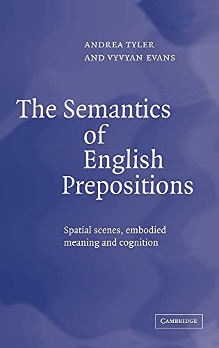 9780521814300: The Semantics of English Prepositions: Spatial Scenes, Embodied Meaning, and Cognition