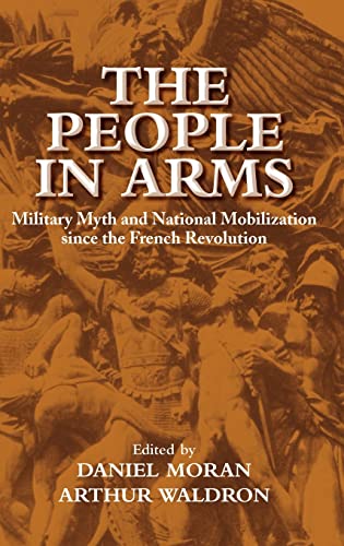 9780521814324: The People in Arms: Military Myth and National Mobilization since the French Revolution