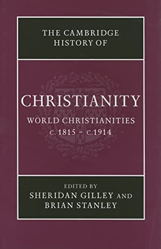 9780521814560: The Cambridge History of Christianity: Volume 8, World Christianities c.1815–c.1914