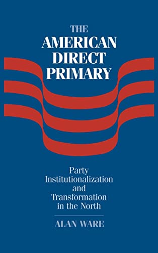 Imagen de archivo de The American Direct Primary : Party Institutionalization and Transformation in the American North a la venta por Better World Books
